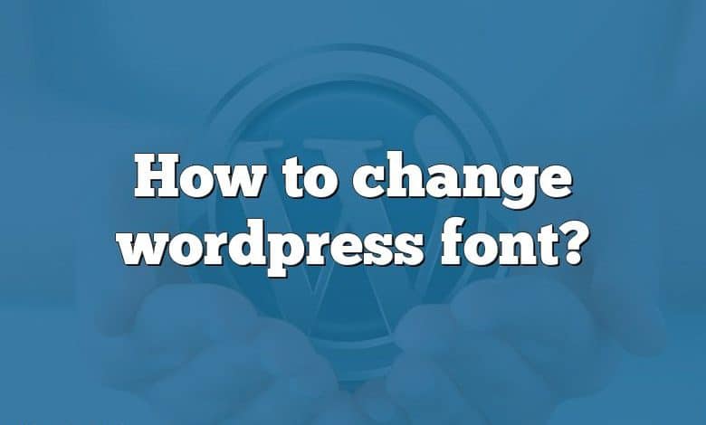 How to change wordpress font?