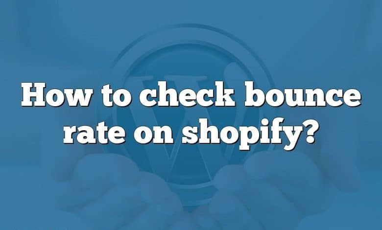 How to check bounce rate on shopify?