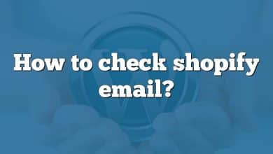 How to check shopify email?