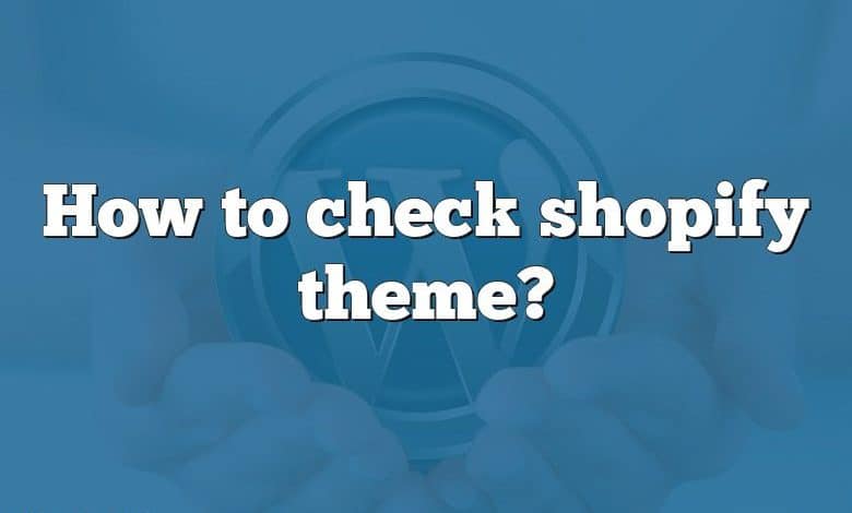 How to check shopify theme?