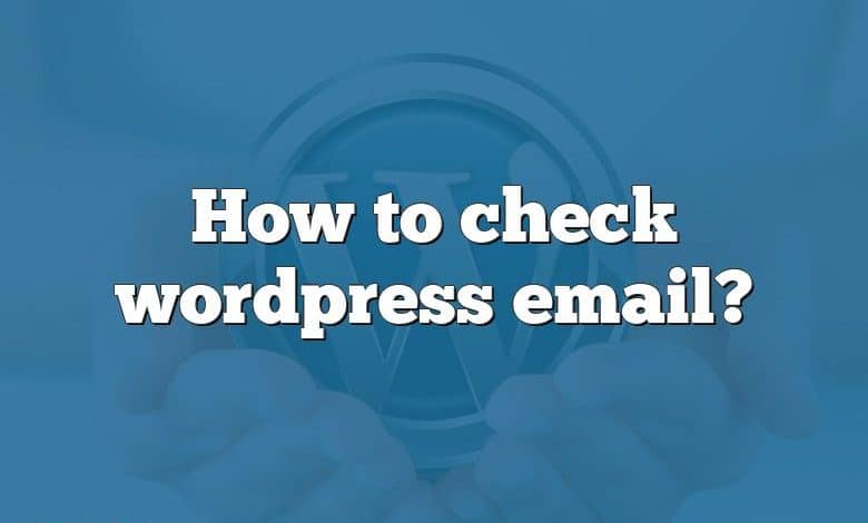 How to check wordpress email?