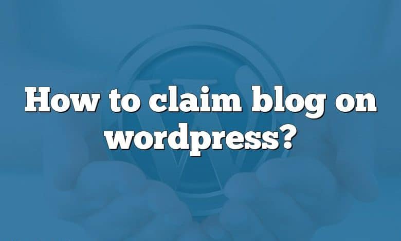 How to claim blog on wordpress?