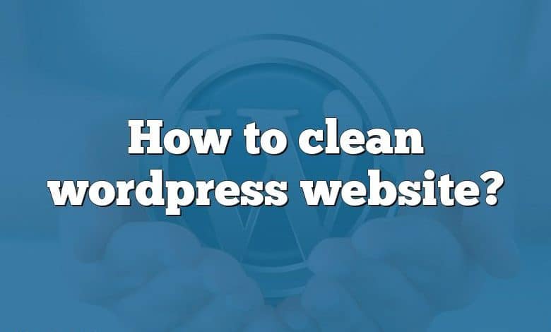 How to clean wordpress website?