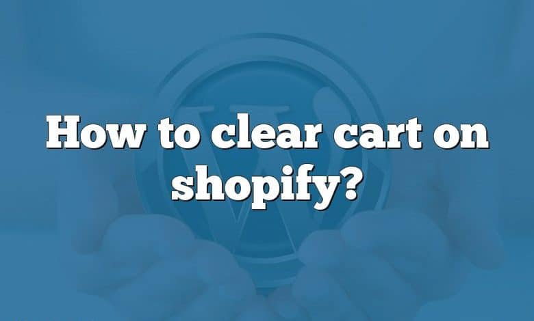 How to clear cart on shopify?