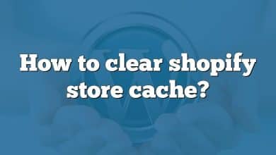 How to clear shopify store cache?