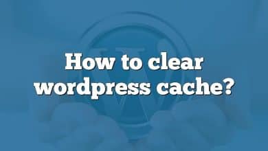 How to clear wordpress cache?