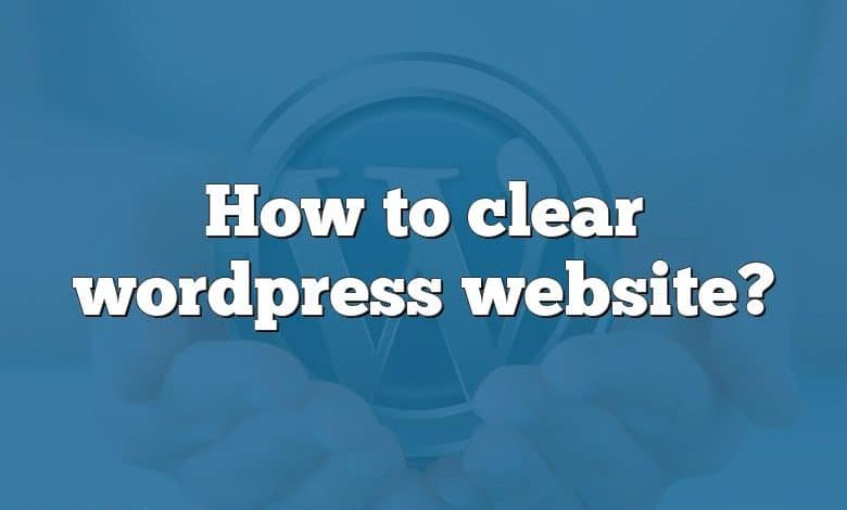 How to clear wordpress website?