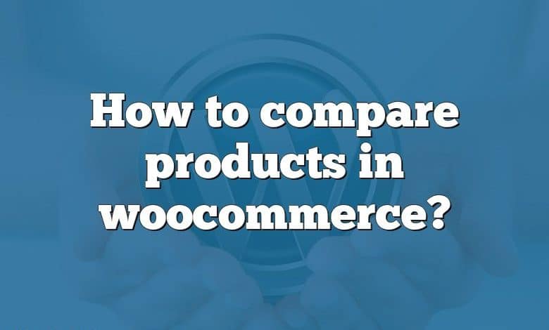 How to compare products in woocommerce?