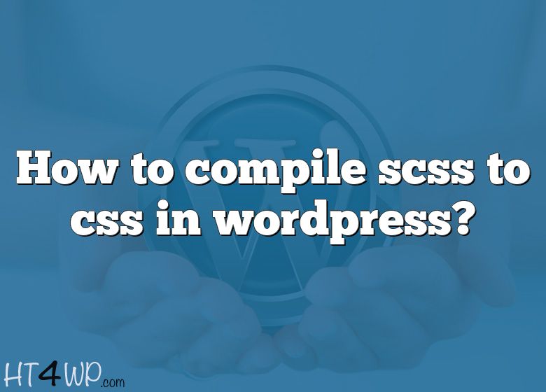 how-to-compile-scss-to-css-in-wordpress