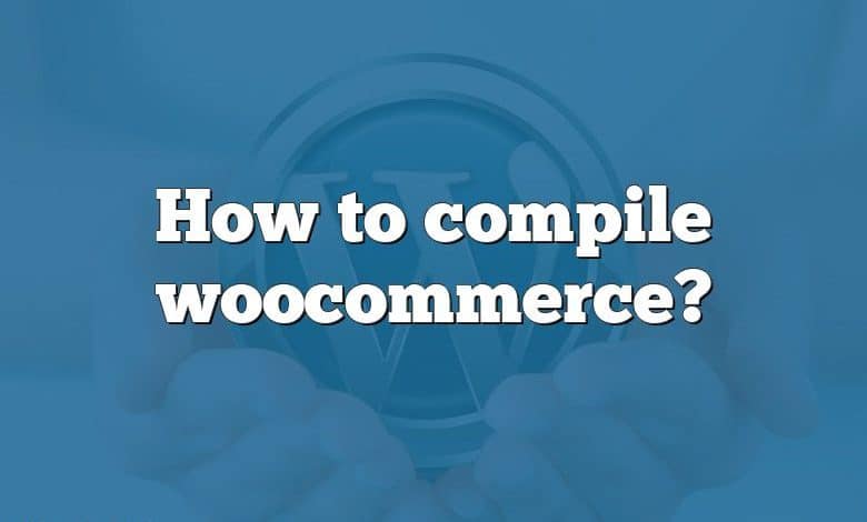 How to compile woocommerce?