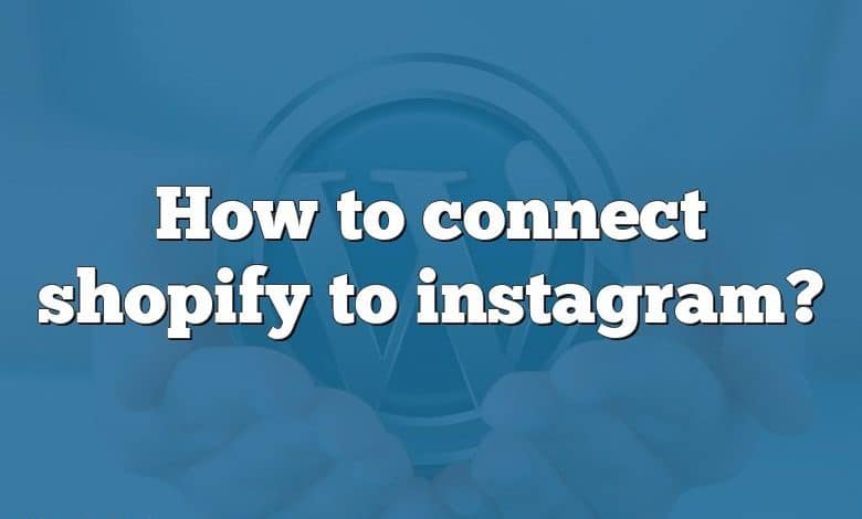 How to connect shopify to instagram?