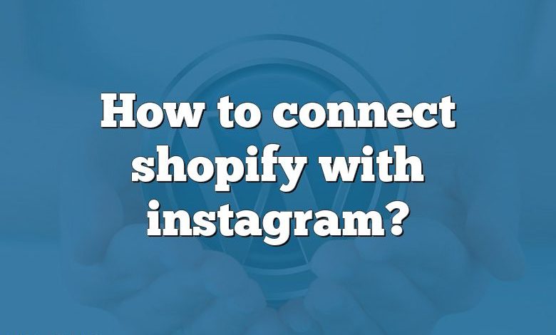 How to connect shopify with instagram?