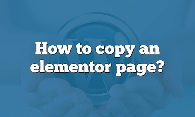 How to copy an elementor page?