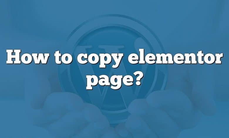 How to copy elementor page?