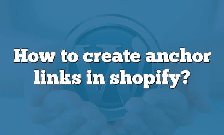 How to create anchor links in shopify?