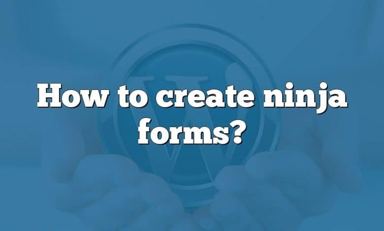 How to create ninja forms?