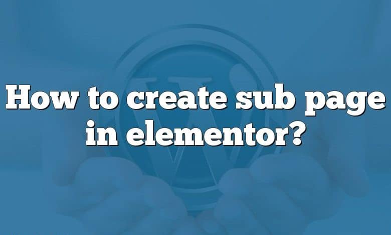 How to create sub page in elementor?