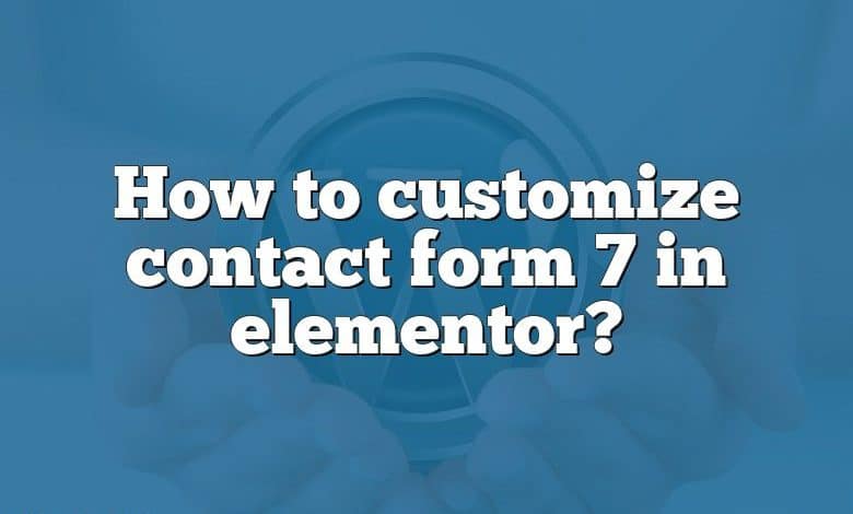 How to customize contact form 7 in elementor?