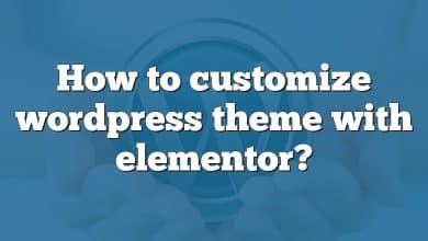 How to customize wordpress theme with elementor?