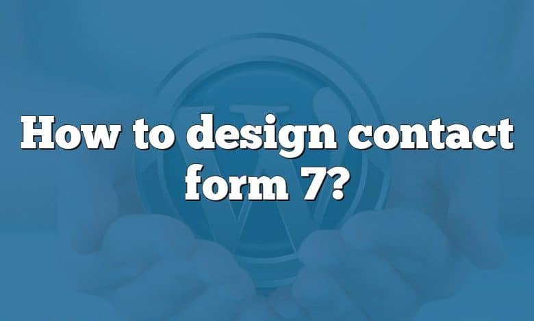 How to design contact form 7?