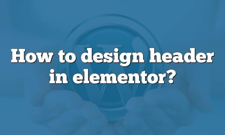 How to design header in elementor?