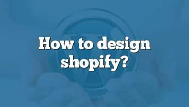 How to design shopify?