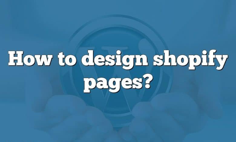 How to design shopify pages?