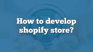 How to develop shopify store?