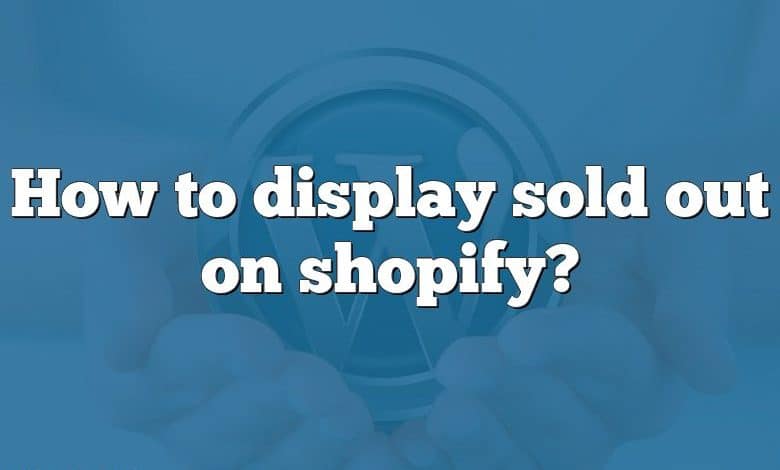 How to display sold out on shopify?