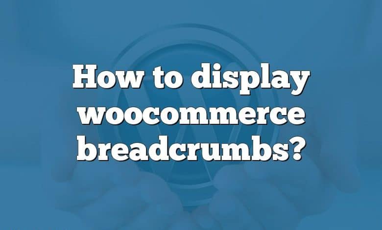 How to display woocommerce breadcrumbs?