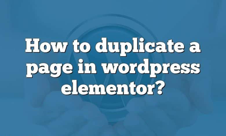 How to duplicate a page in wordpress elementor?