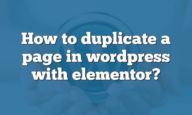 How to duplicate a page in wordpress with elementor?