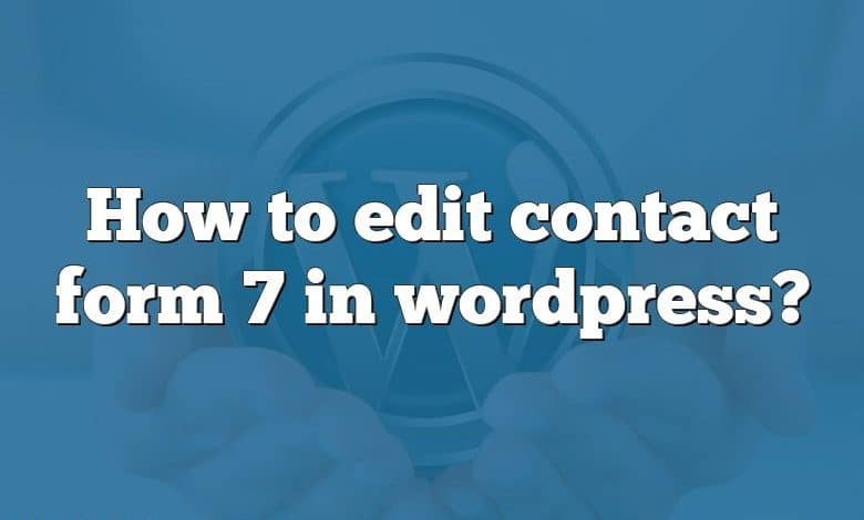 How to edit contact form 7 in wordpress?