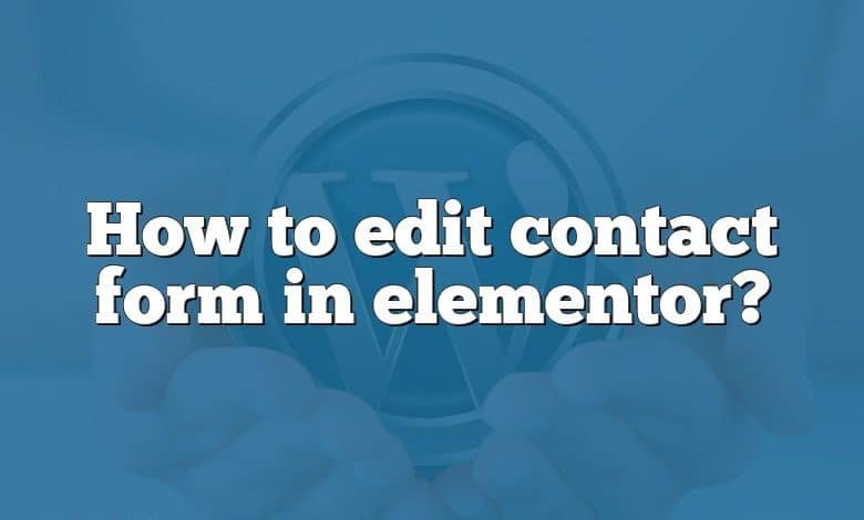 How to edit contact form in elementor?