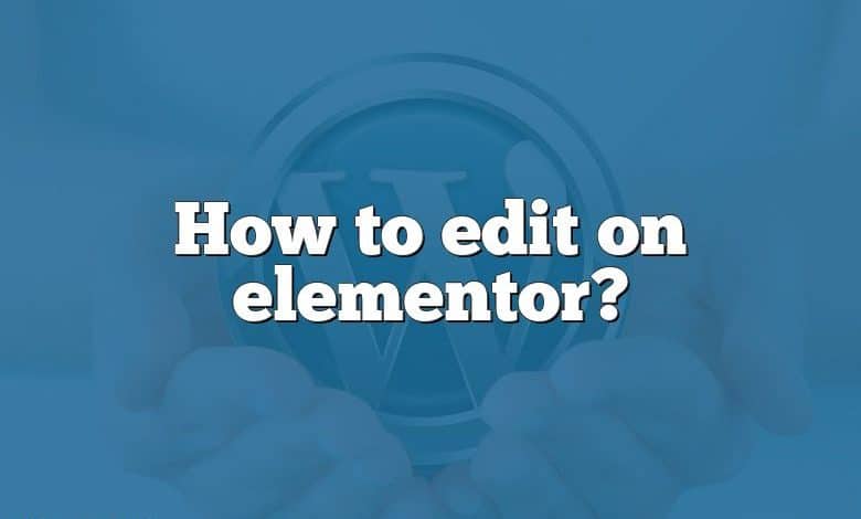 How to edit on elementor?