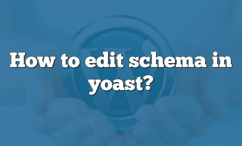 How to edit schema in yoast?