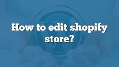 How to edit shopify store?