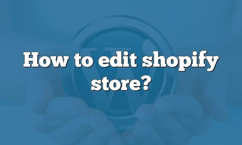 How to edit shopify store?