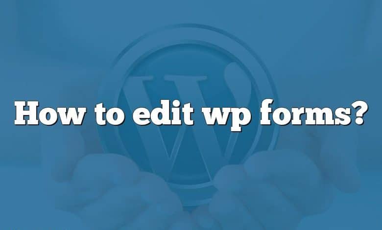 How to edit wp forms?