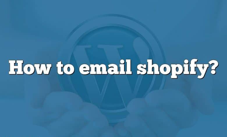 How to email shopify?