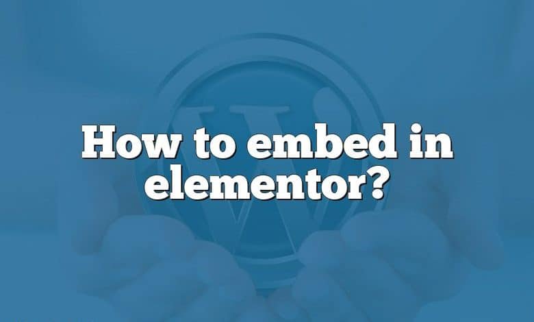 How to embed in elementor?