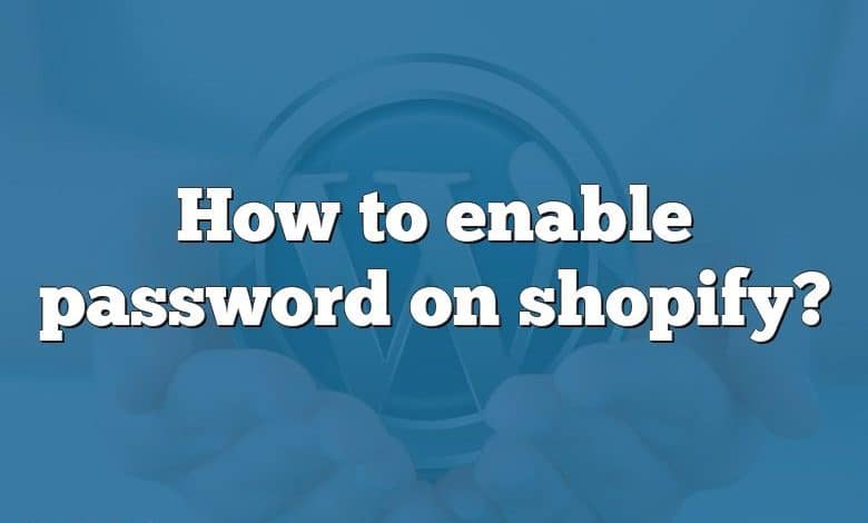 How to enable password on shopify?