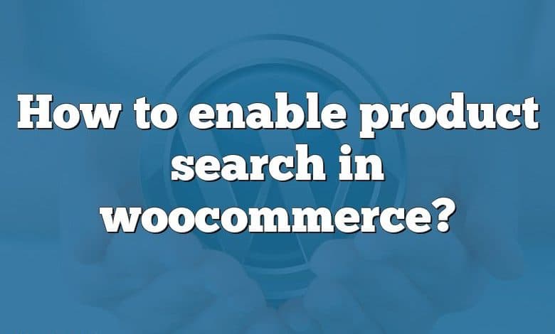 How to enable product search in woocommerce?