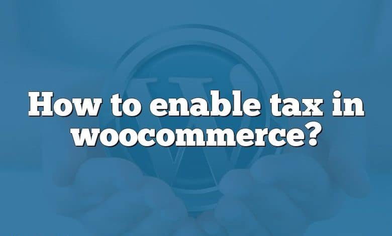 How to enable tax in woocommerce?