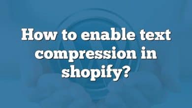 How to enable text compression in shopify?