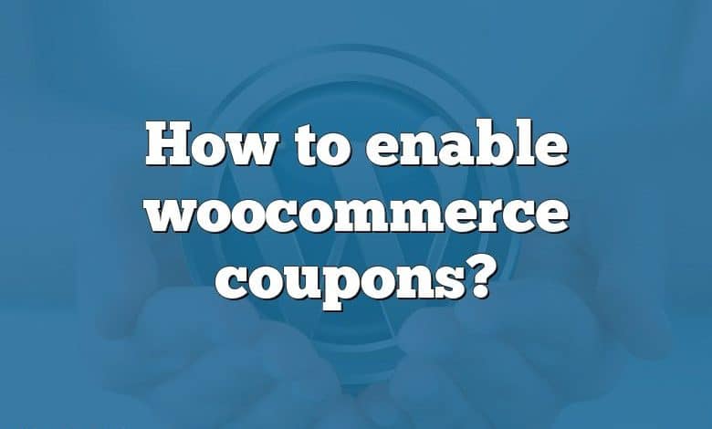 How to enable woocommerce coupons?