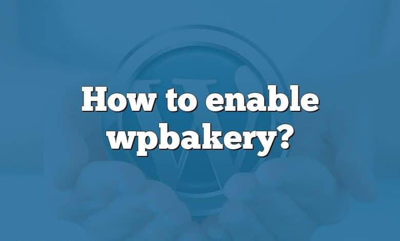 How to enable wpbakery?