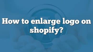 How to enlarge logo on shopify?