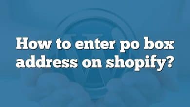 How to enter po box address on shopify?