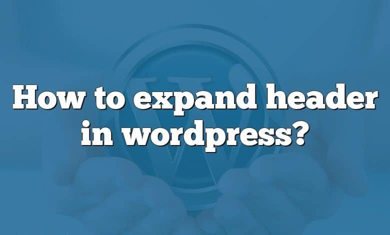 How to expand header in wordpress?